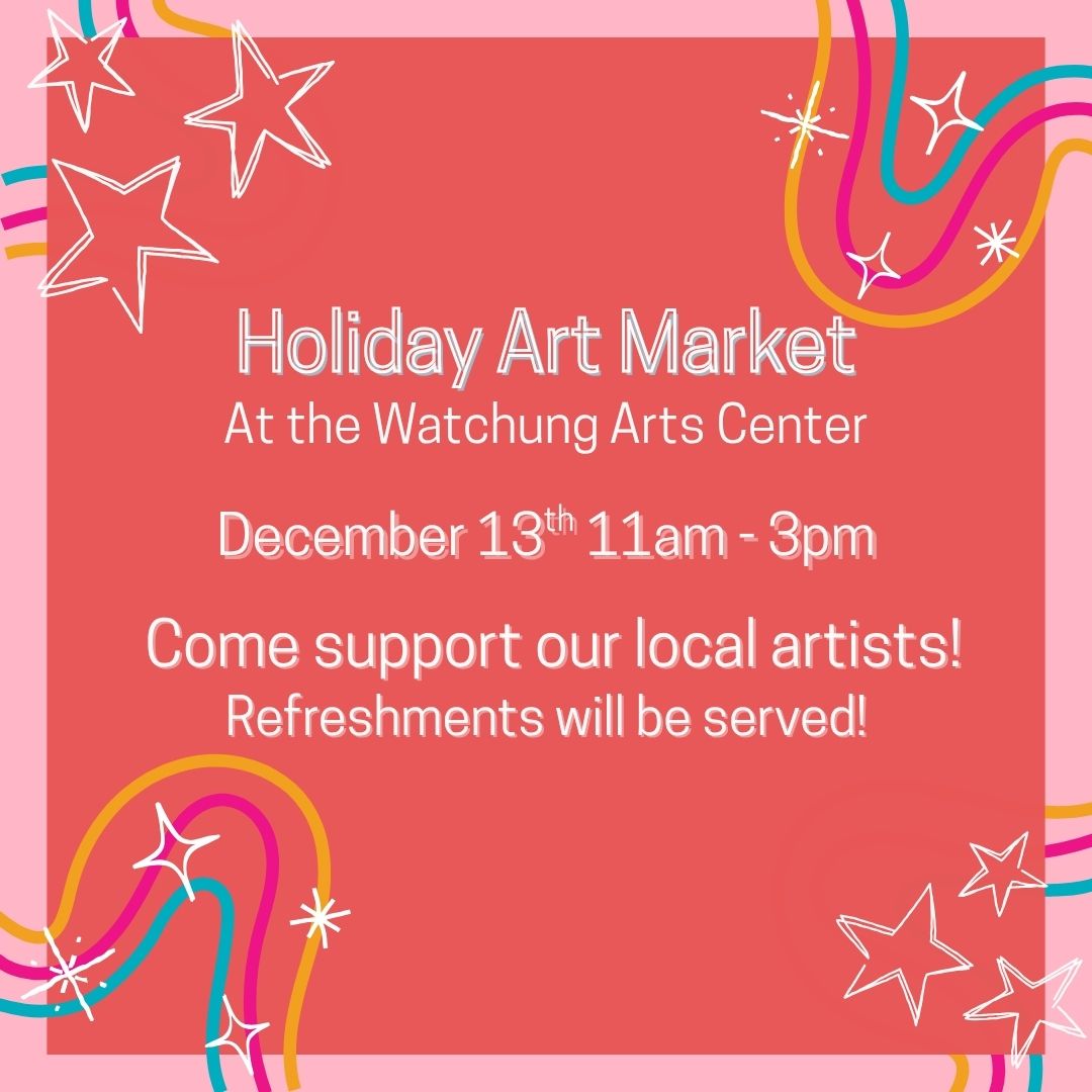 Holiday Art Market at the Watchung Arts Center. Come support our local artists! Refreshments will be served!